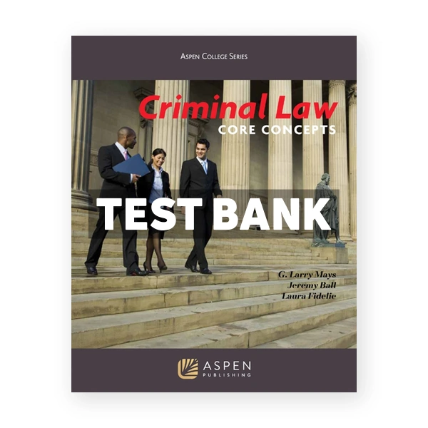 Criminal Law - Core Concepts 1st edition Mays Test Bank