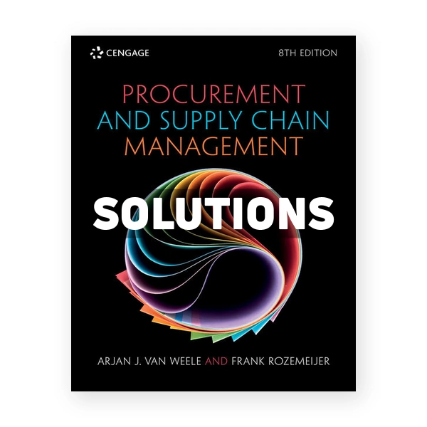Procurement and Supply Chain Management 8th edition Weele Solutions Manual