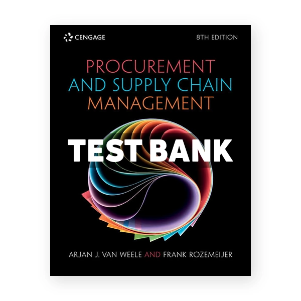 Procurement and Supply Chain Management 8th edition Weele Test Bank