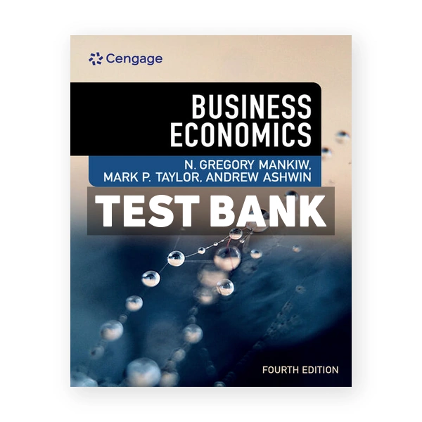 Business Economics 4th edition Mankiw Test Bank