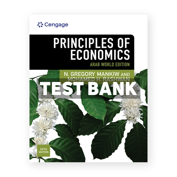 Principles of Economics Arab World Edition 5th edition Mankiw Test Bank