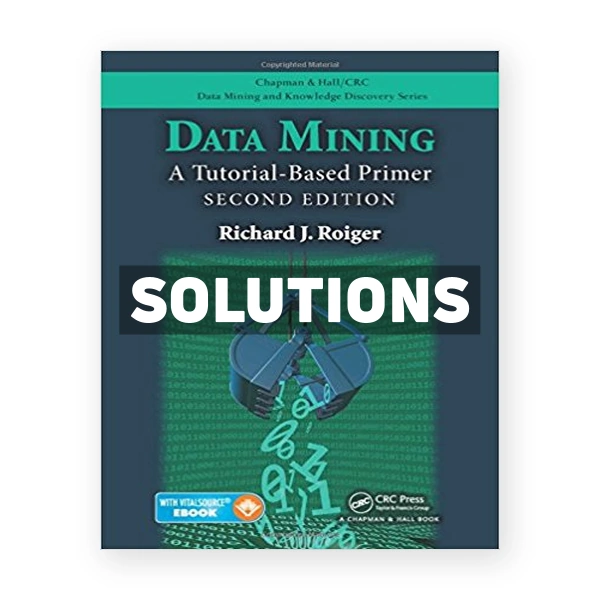 Data Mining A Tutorial Based Primer 2nd edition Roiger Solutions Manual