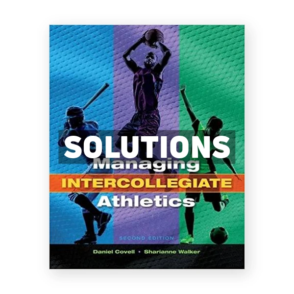 Managing Intercollegiate Athletics 2nd edition Covell Solutions Manual