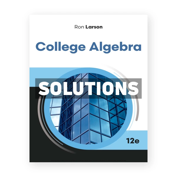 College Algebra 12th edition Larson Solutions Manual